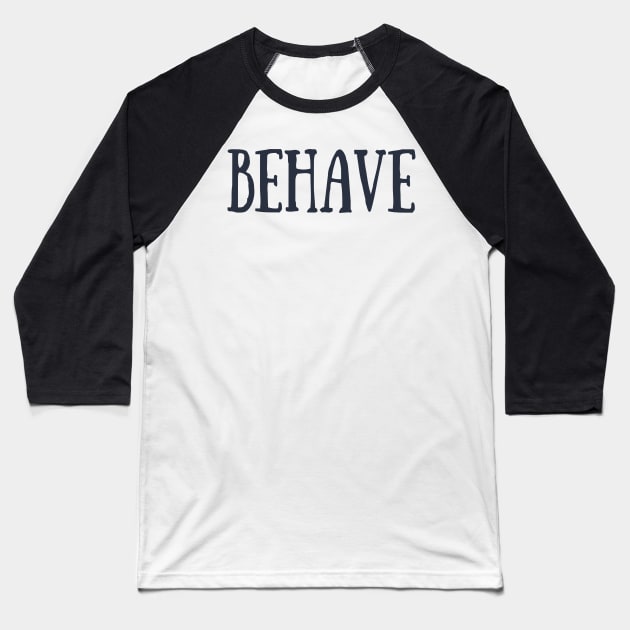 Behave Typography Inspirational Word Retro Black Baseball T-Shirt by ebayson74@gmail.com